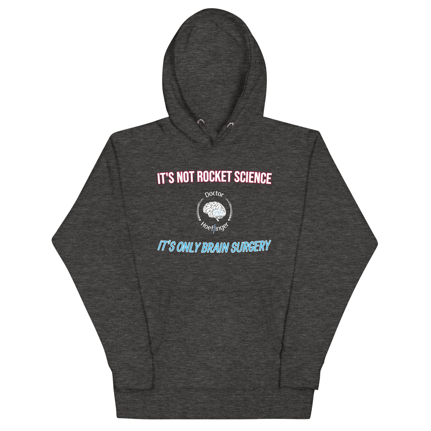 It's Only Brain Surgery Hoodie