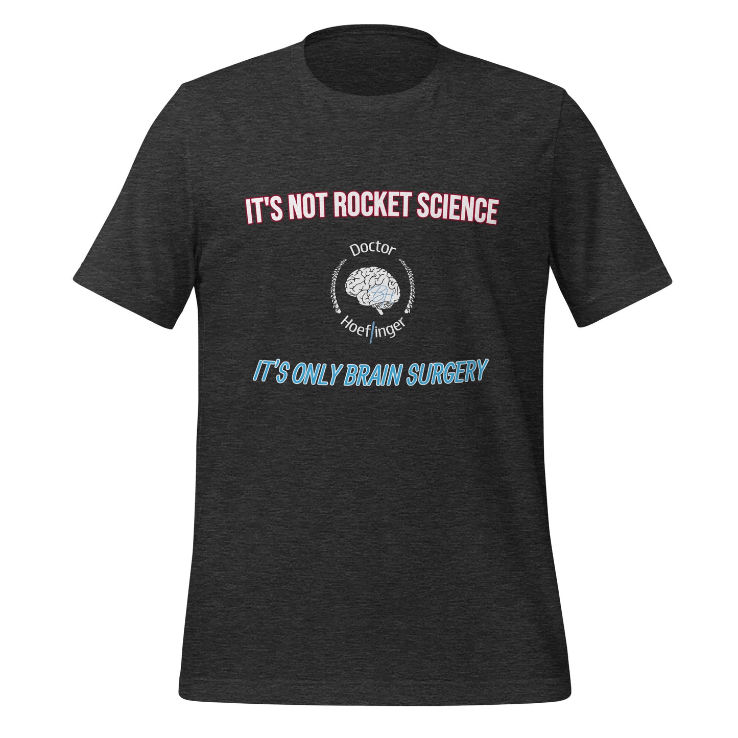 It's Only Brain Surgery T-Shirt